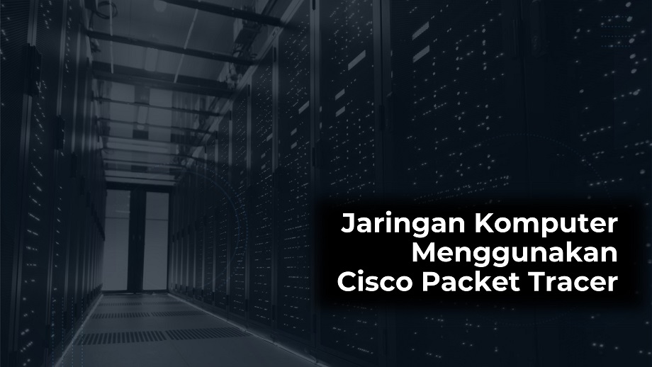 Efektivitas Pembelajaran Jaringan Komputer Menggunakan Simulator Cisco ...
